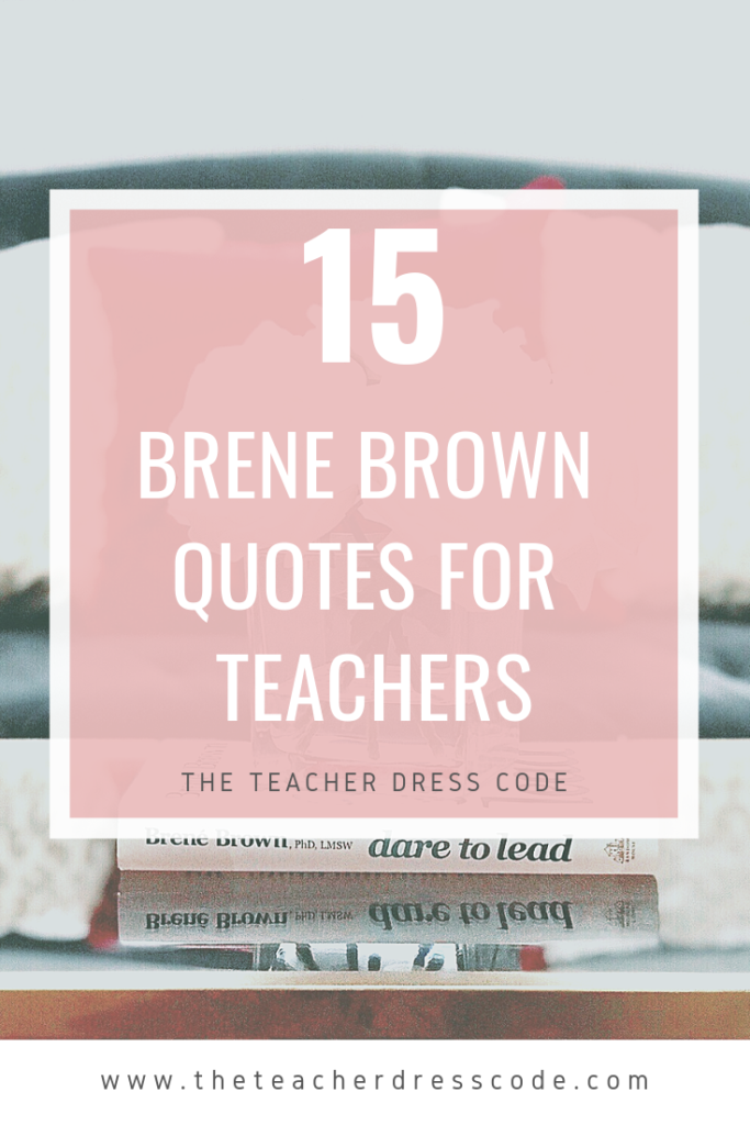 15 Brené Brown quotes to empower your teacher heart during the darkest ...